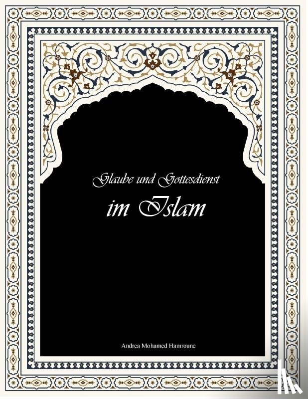 Mohamed Hamroune, Andrea - Glaube und Gottesdienst im Islam