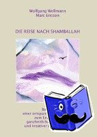 Ericson, Marc, Wellmann, Wolfgang - Die Reise nach Shamballah