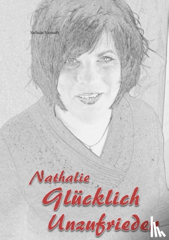 Niemuth, Nathalie - Nathalie Glucklich unzufrieden