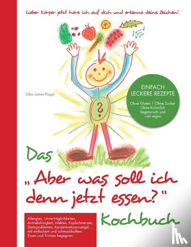 Jamer-Flagel, Silke - Das "Aber was soll ich denn jetzt Essen" Kochbuch