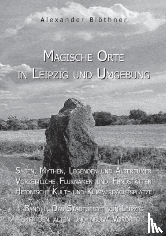 Bloethner, Alexander - Magische Orte in Leipzig und Umgebung