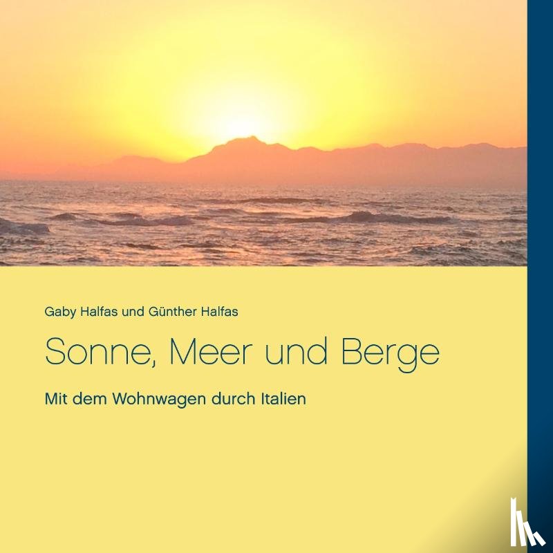 Halfas, Gaby, Halfas, Günther - Sonne, Meer und Berge