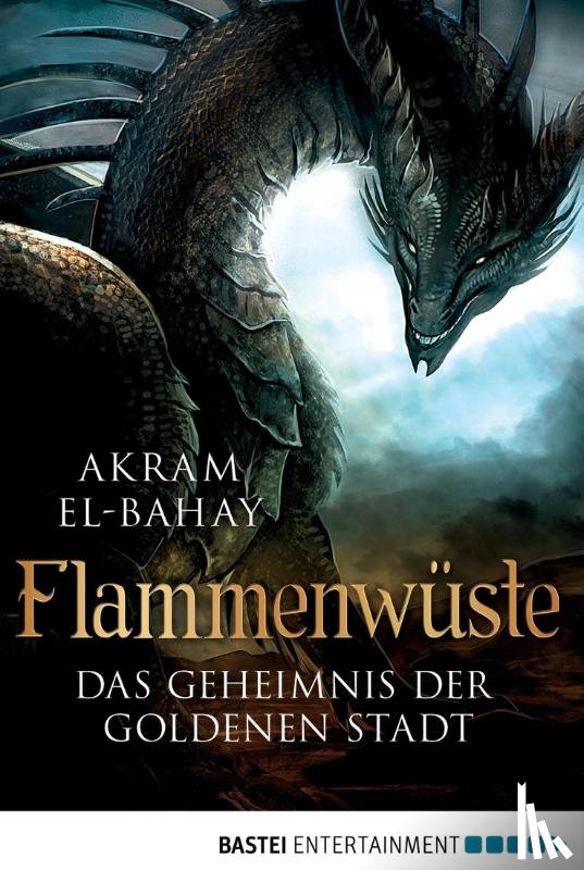 El-Bahay, Akram - Flammenwüste - Das Geheimnis der goldenen Stadt