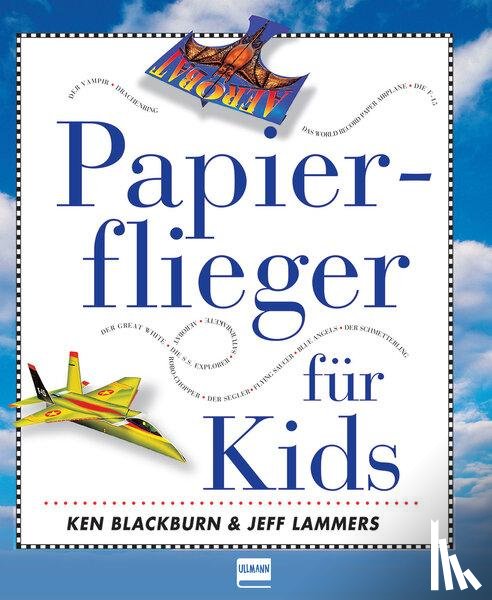 Blackburn, Ken, Lammers, Jeff - Papierflieger für Kids
