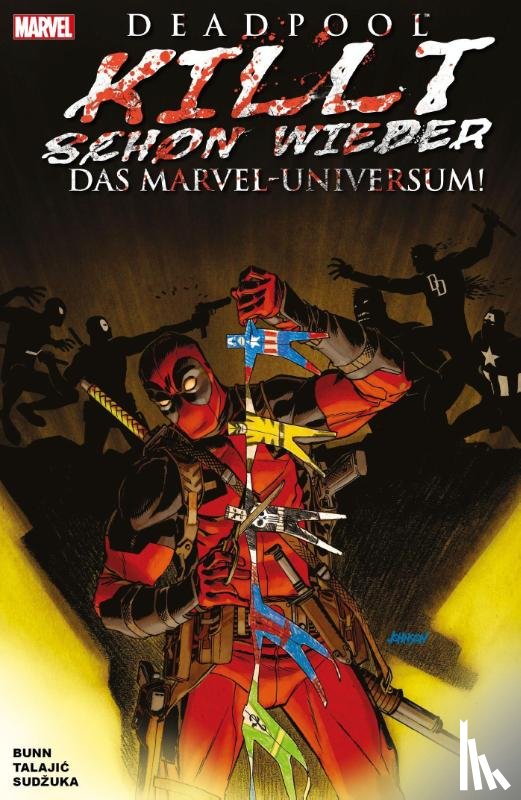 Bunn, Cullen, Talajic, Dalibor - Deadpool killt schon wieder das Marvel-Universum