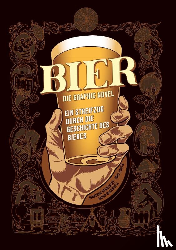 Hennessey, Jonathan, Smith, Mike, McConnell, Aaron - Bier - Die Graphic Novel