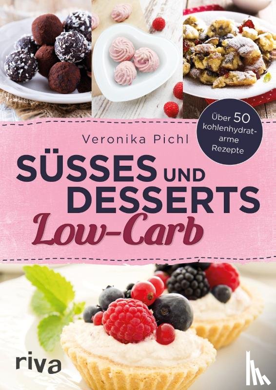 Pichl, Veronika - Süßes und Desserts Low-Carb