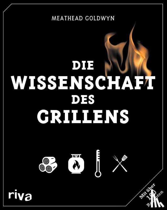 Goldwyn, Meathead, Blonder, Greg, López-Alt, J. Kenji - Die Wissenschaft des Grillens