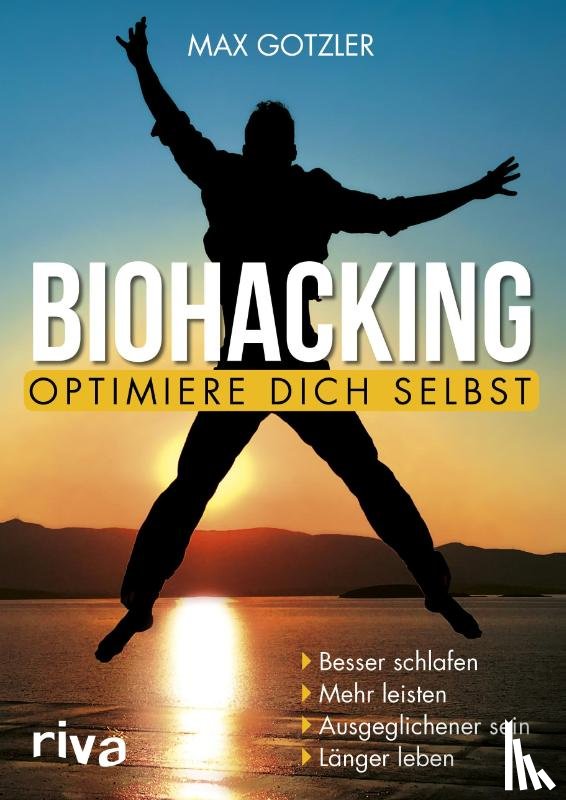 Gotzler, Maximilian - Biohacking - Optimiere dich selbst