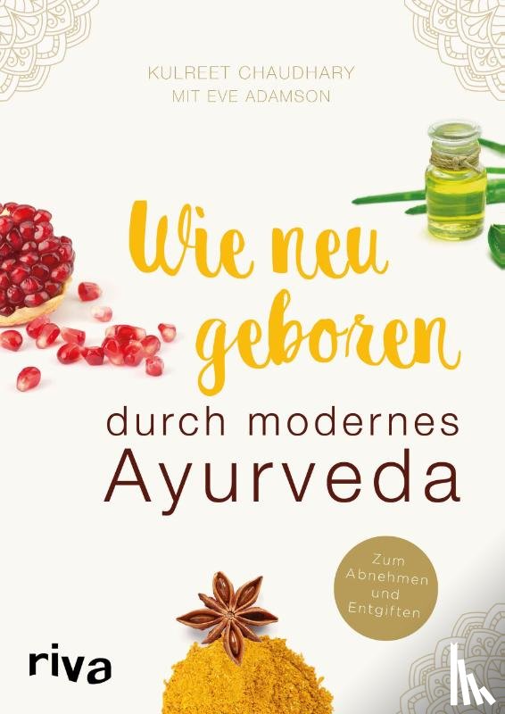 Chaudhary, Kulreet, Adamson, Eve - Wie neugeboren durch modernes Ayurveda