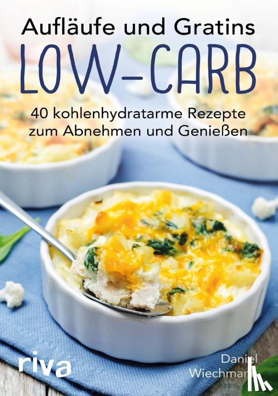 Wiechmann, Daniel - Aufläufe und Gratins Low-Carb