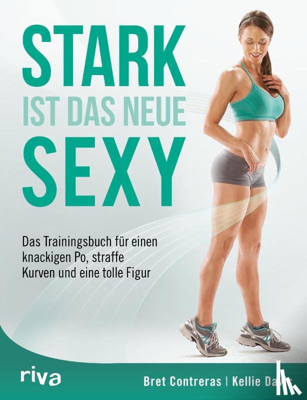 Contreras, Bret, Davis, Kellie - Stark ist das neue Sexy