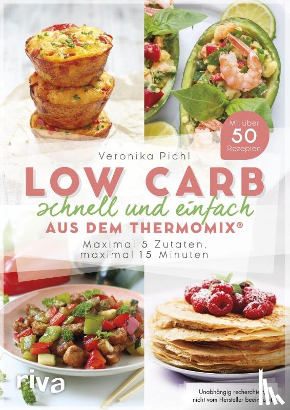 Pichl, Veronika - Low Carb schnell und einfach aus dem Thermomix®