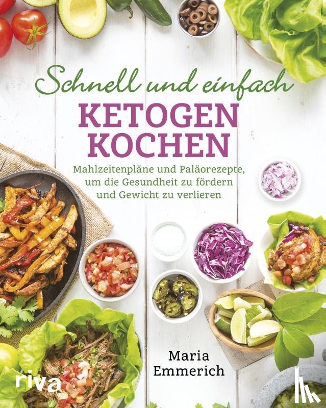 Emmerich, Maria - Schnell und einfach ketogen kochen