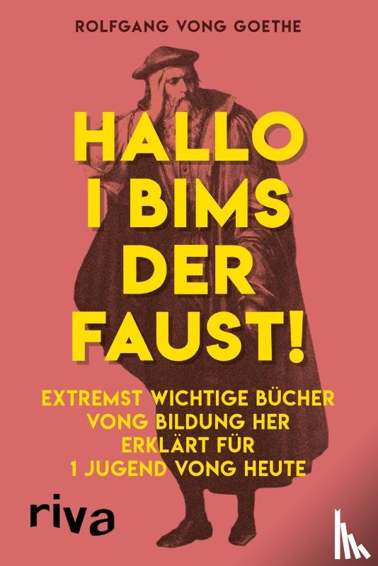 Goethe, Rolfgang vong - Hallo i bims der Faust