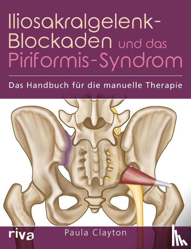 Clayton, Paula - Iliosakralgelenk-Blockaden und das Piriformis-Syndrom
