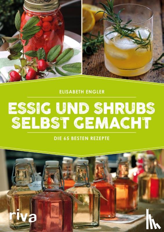 Engler, Elisabeth - Essig und Shrubs selbst gemacht