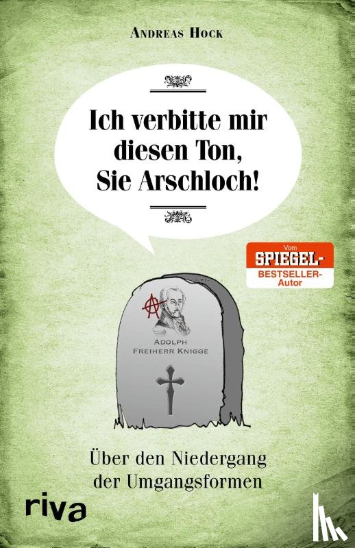 Hock, Andreas - Ich verbitte mir diesen Ton, Sie Arschloch!