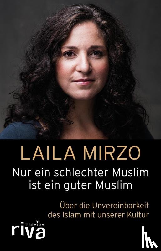 Mirzo, Laila - Nur ein schlechter Muslim ist ein guter Muslim