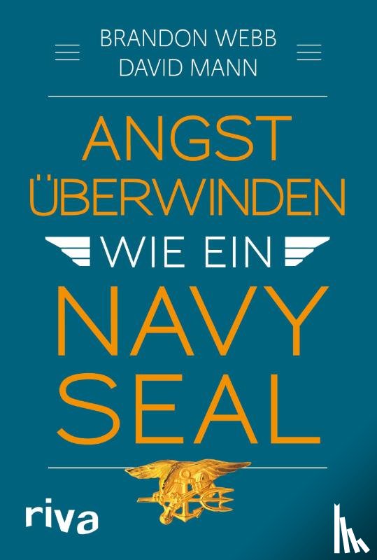 Webb, Brandon, Mann, John David - Angst überwinden wie ein Navy SEAL