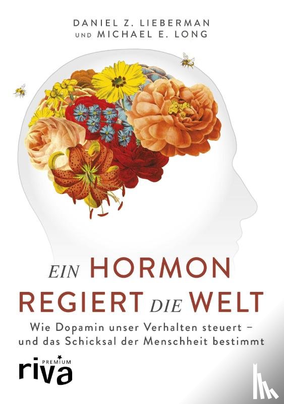 Lieberman, Daniel Z., Long, Michael E. - Ein Hormon regiert die Welt