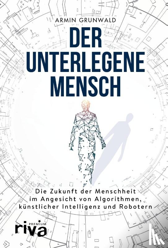 Grunwald, Armin - Der unterlegene Mensch