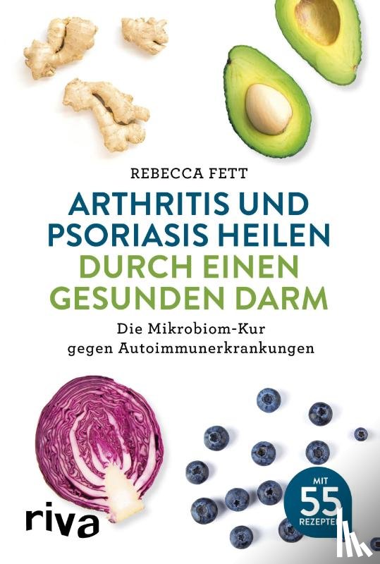 Fett, Rebecca - Arthritis und Psoriasis heilen durch einen gesunden Darm
