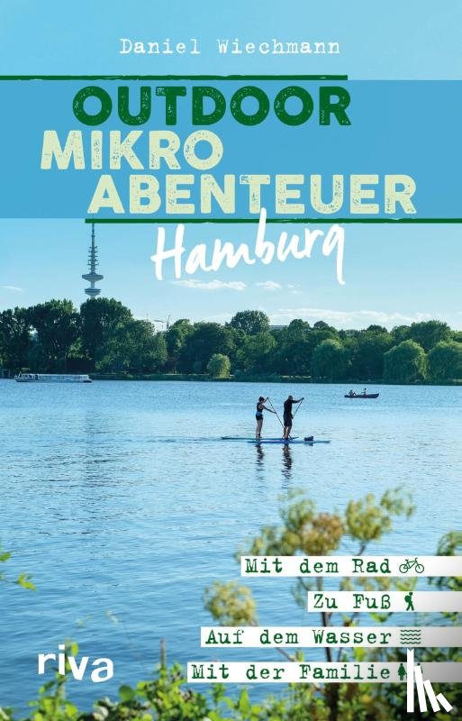Wiechmann, Daniel - Outdoor-Mikroabenteuer Hamburg