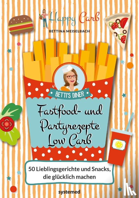Meiselbach, Bettina - Happy Carb: Fastfood- und Partyrezepte Low Carb