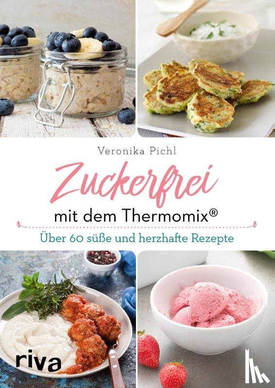 Pichl, Veronika - Zuckerfrei mit dem Thermomix®