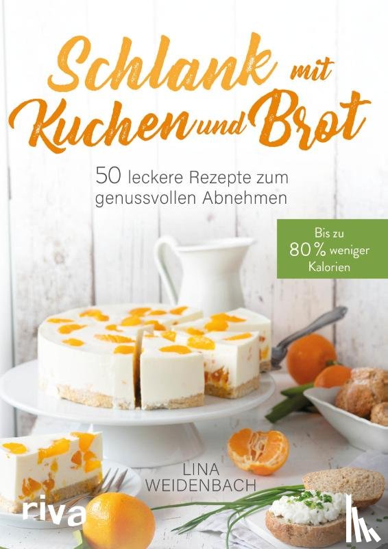 Weidenbach, Lina - Schlank mit Kuchen und Brot