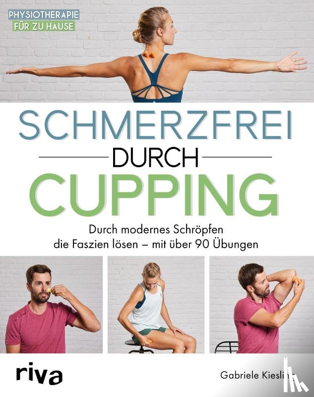Kiesling, Gabriele - Schmerzfrei durch Cupping