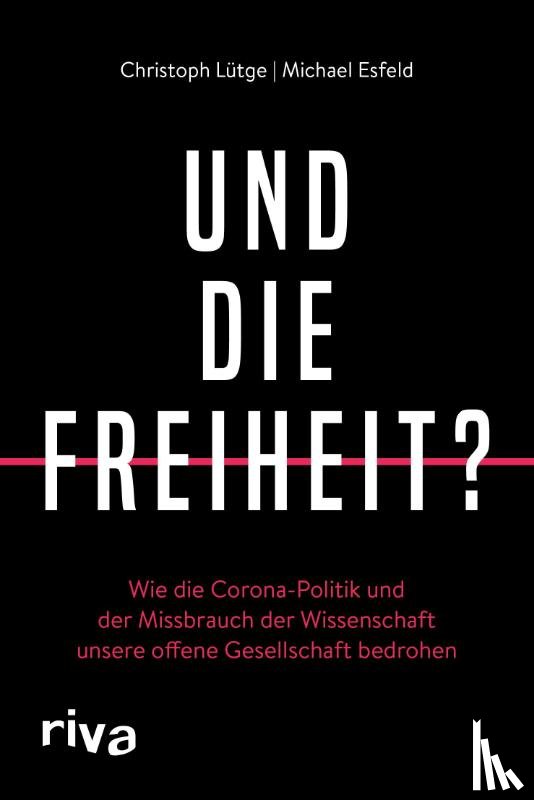 Lütge, Christoph, Esfeld, Michael - Und die Freiheit?
