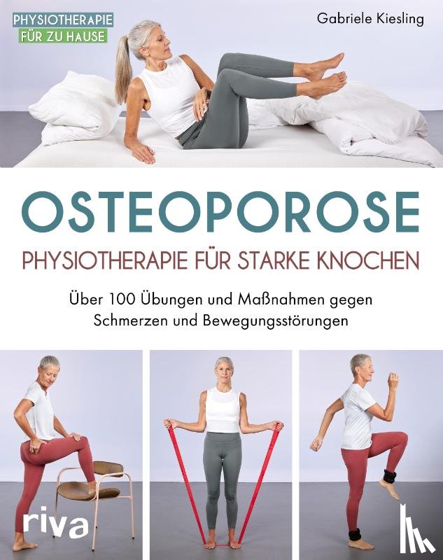 Kiesling, Gabriele - Osteoporose - Physiotherapie für starke Knochen