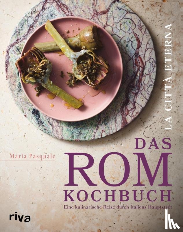 Pasquale, Maria - La città eterna - Das Rom-Kochbuch