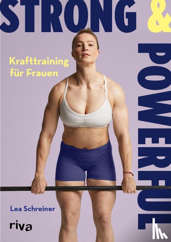 Schreiner, Lea - Strong & Powerful - Krafttraining für Frauen