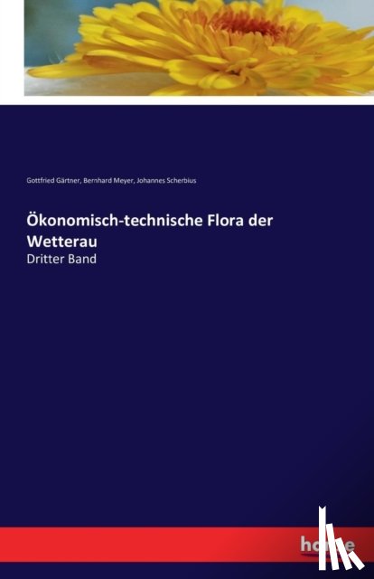Gartner, Gottfried, Meyer, Bernhard, Scherbius, Johannes - Okonomisch-technische Flora der Wetterau