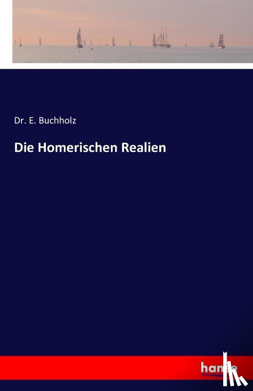Buchholz, Dr E - Die Homerischen Realien