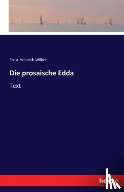 Wilken, Ernst Heinrich - Die prosaische Edda