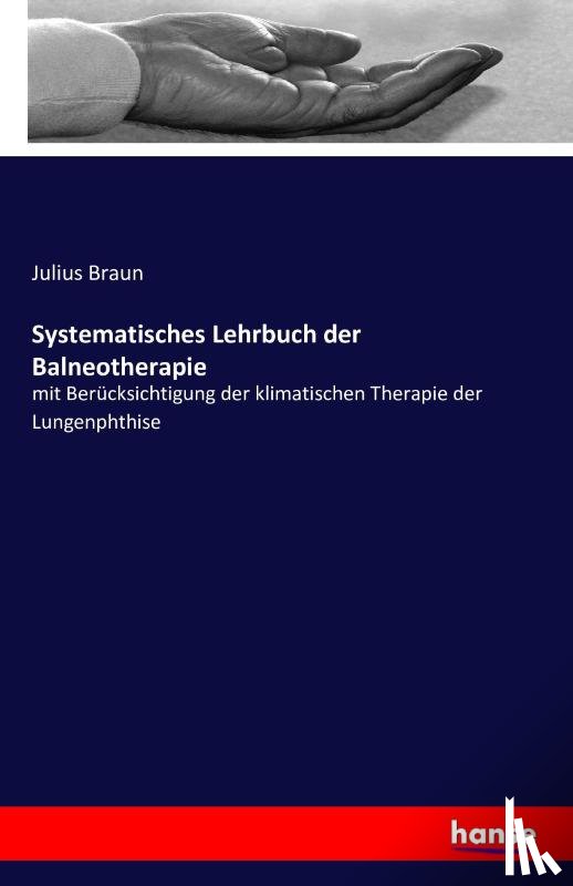 Braun, Julius - Systematisches Lehrbuch der Balneotherapie