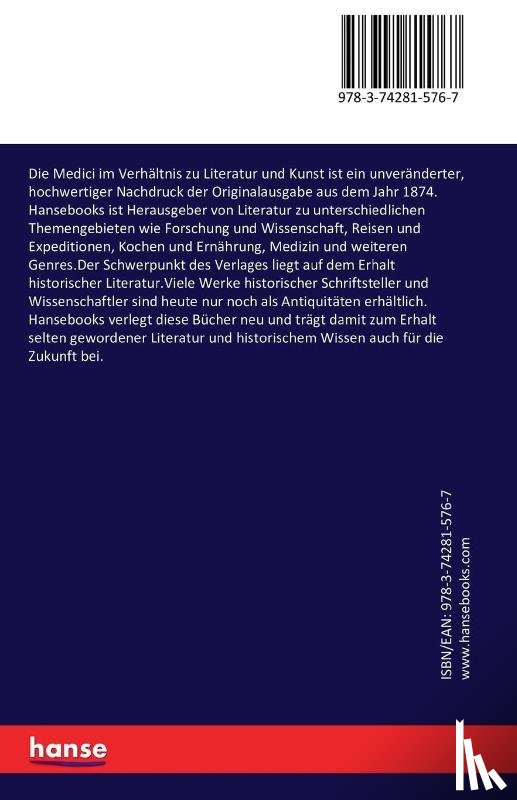 Von Reumont, Alfred - Die Medici im Verhaltnis zu Literatur und Kunst