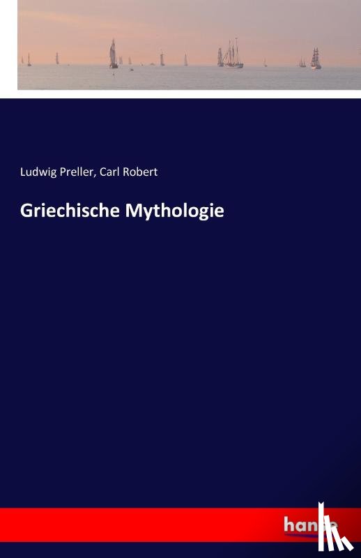 Preller, Ludwig, Robert, Carl - Griechische Mythologie