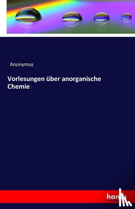 Anonymus - Vorlesungen uber anorganische Chemie