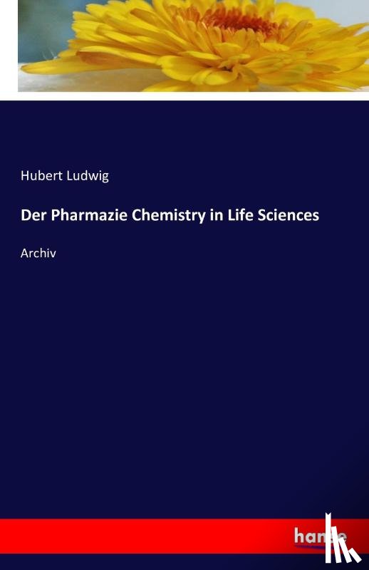 Ludwig, Hubert - Der Pharmazie Chemistry in Life Sciences