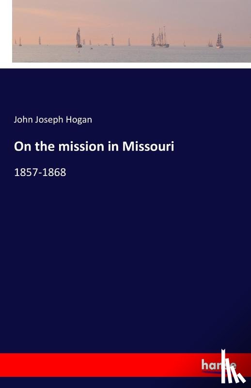 Hogan, John Joseph - On the mission in Missouri