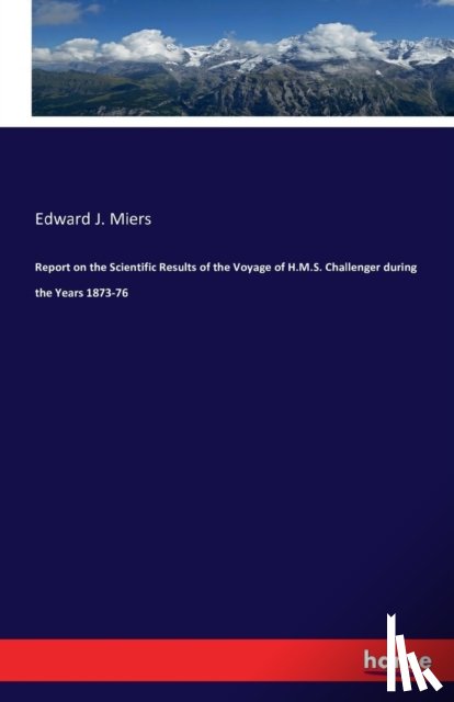 Miers, Edward J - Report on the Scientific Results of the Voyage of H.M.S. Challenger during the Years 1873-76