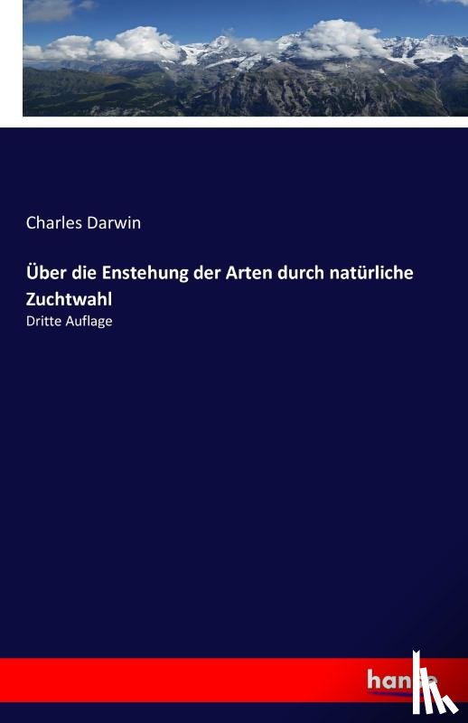 Darwin, Charles - UEber die Enstehung der Arten durch naturliche Zuchtwahl