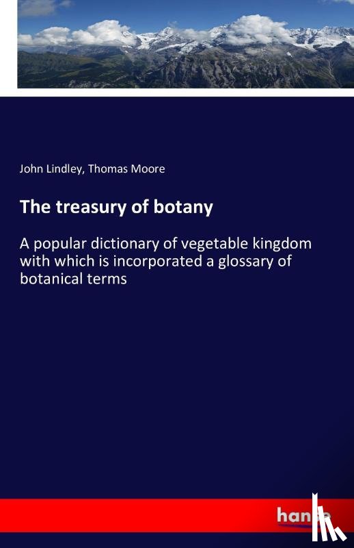 Moore, Thomas (Professor and Chairman Department of Reproductive Medicine University of California San Diego School of Medicine La Jolla CA), Lindley, John - The treasury of botany