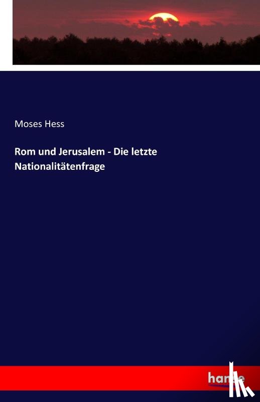 Hess, Moses - Rom und Jerusalem - Die letzte Nationalitatenfrage