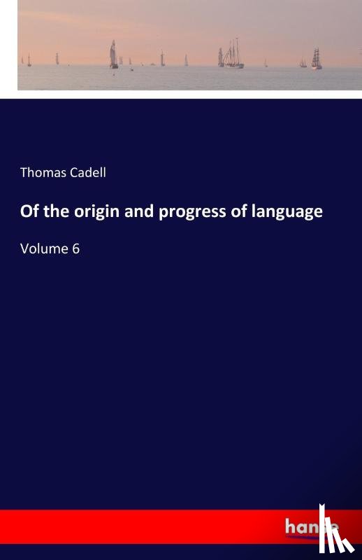 Cadell, Thomas - Of the origin and progress of language